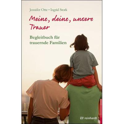Meine, deine, unsere Trauer, Taschenbuch von Jennifer Otte,Ingrid Stork, Ernst Reinhardt Verlag, 978-3-497-03384-3