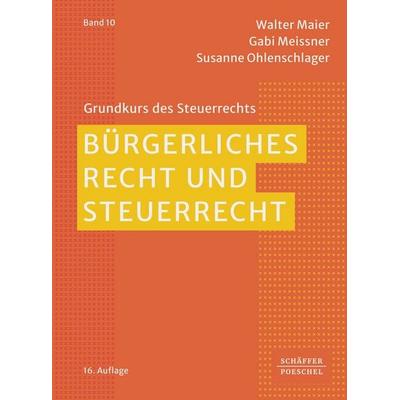 Bürgerliches Recht und Steuerrecht, Taschenbuch von Walter Maier,Gabi Meissner,Susanne Ohlenschlager, Schäffer-Poeschel, 978-3-7910-6642-4