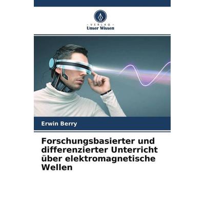 Forschungsbasierter und differenzierter Unterricht über elektromagnetische Wellen, Taschenbuch von Erwin Berry, Verlag Unser Wissen, 978-620-4-76333-0