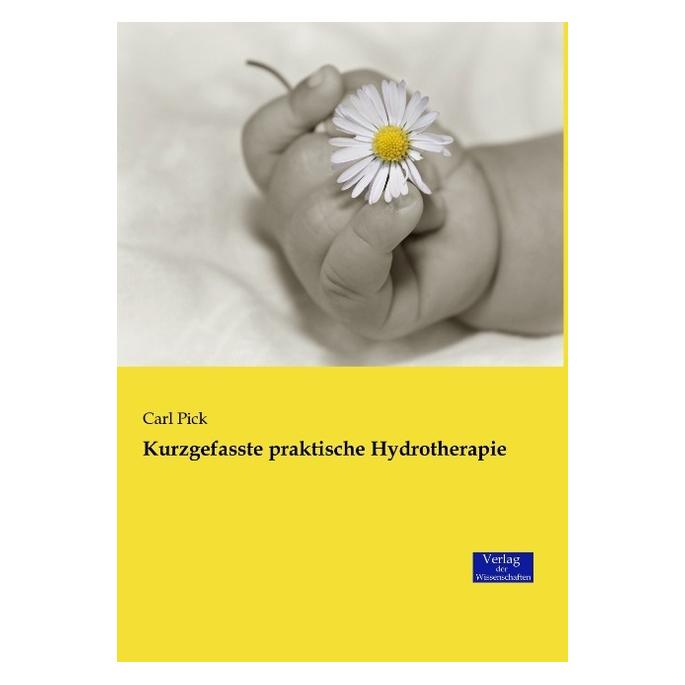 Vero Kurzgefasste praktische Hydrotherapie (Deutsch, Softcover, Carl Pick) (35217305)