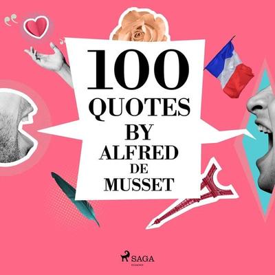 100 Quotes by Alfred de Musset - Alfred de Musset, Audio, 9782821178342