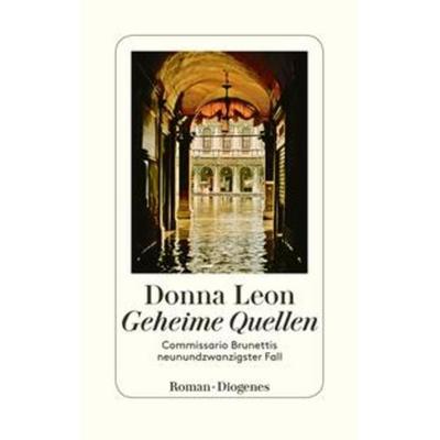 Geheime Quellen, Gebundene Ausgabe von Donna Leon, Diogenes Verlag AG