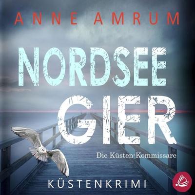 Nordsee Gier - Die Küsten-Kommissare: Küstenkrimi (Die Nordsee-Kommissare, Band 4) - Anne Amrum, Audio, 4066339686694