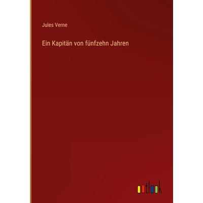 Ein Kapitän von fünfzehn Jahren, Gebundene Ausgabe von Jules Verne, Outlook, 978-3-368-45573-6