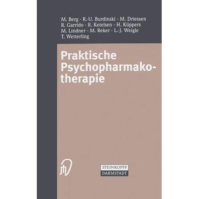 Praktische Psychopharmakotherapie, Taschenbuch von M. Berg,R.-U. Burdinski,M. Driessen,R. Garrido,R. Ketelsen, Steinkopff, 978-3-7985-1349-5