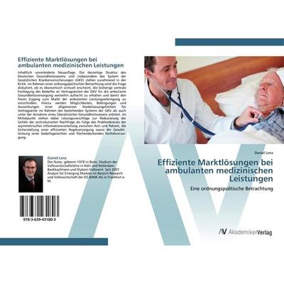 Effiziente Marktlösungen bei ambulanten medizinischen Leistungen, Taschenbuch von Daniel Lenz, AV Akademikerverlag, 978-3-639-43180-3
