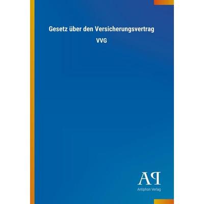 Gesetz über den Versicherungsvertrag, Taschenbuch von Antiphon Verlag, Antiphon, 978-3-7314-0548-1