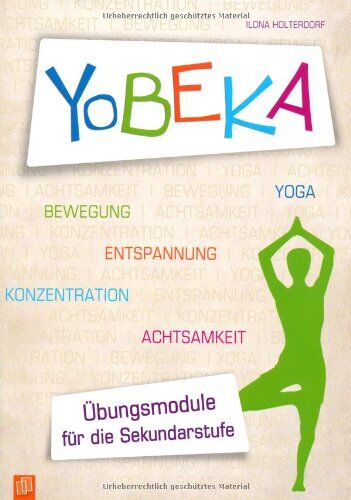 Ilona Holterdorf - YoBEKA - Yoga, Bewegung, Entspannung, Konzentration, Achtsamkeit: Übungsmodule für die Sekundarstufe - Preis vom 01.10.2026 17:08:56 h