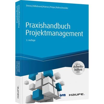 Praxishandbuch Projektmanagement - inkl. Arbeitshilfen online, Gebundene Ausgabe von Günter Drews,Norbert Hillebrand,Martin Kärner,Sabine Peipe,Uwe