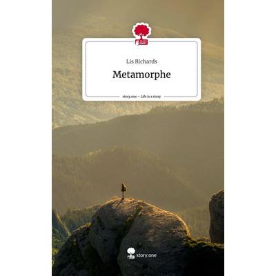 Metamorphe. Life is a Story - story.one, Gebundene Ausgabe von Lis Richards, Storylution, 978-3-7115-6106-0