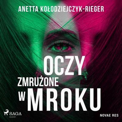 Oczy zmrużone w mroku - Anetta Kołodziejczyk-Rieger, Audio, 9788728525319
