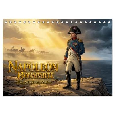 Napoleon Bonaparte - Ein Leben für die Macht (Tischkalender 2027 DIN A5 quer), CALVENDO Monatskalender