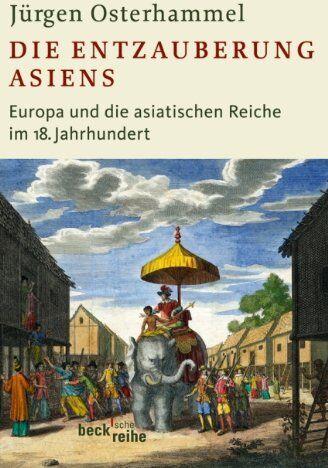 Jürgen Osterhammel - Die Entzauberung Asiens: Europa und die asiatischen Reiche im 18. Jahrhundert - Preis vom 30.09.2026 09:01:18 h