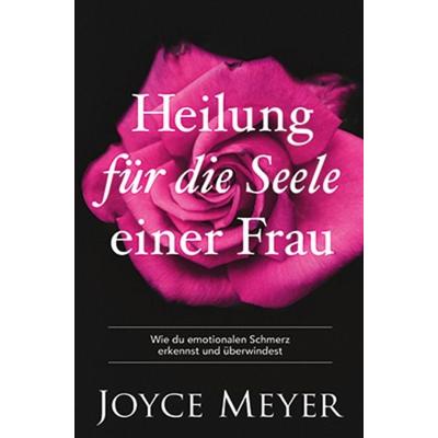 Heilung für die Seele einer Frau, Paperback von Joyce Meyer, Joyce Meyer Ministries, 978-3-945678-28-2