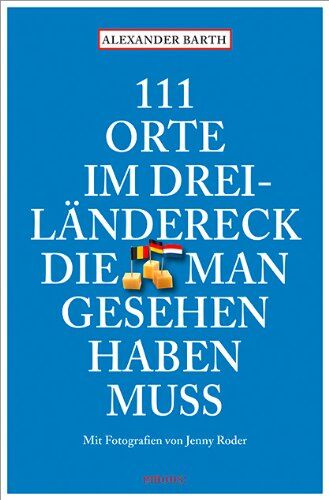 Alexander Barth - 111 Orte im Dreiländereck, die man gesehen haben muss - Preis vom 06.10.2026 07:26:00 h