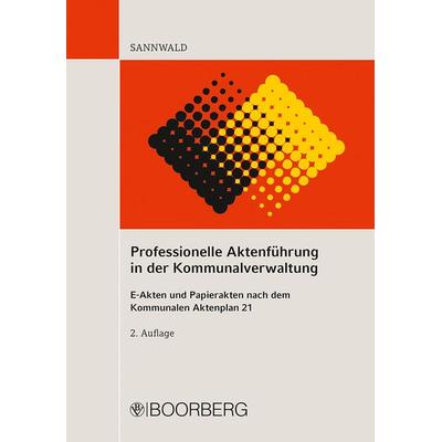 Professionelle Aktenführung in der Kommunalverwaltung, Taschenbuch von Wolfgang Sannwald, Richard Boorberg Verlag, 978-3-415-07528-3