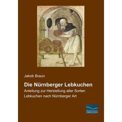Die Nürnberger Lebkuchen, Taschenbuch von , Fachbuchverlag Dresden, 978-3-95692-487-3