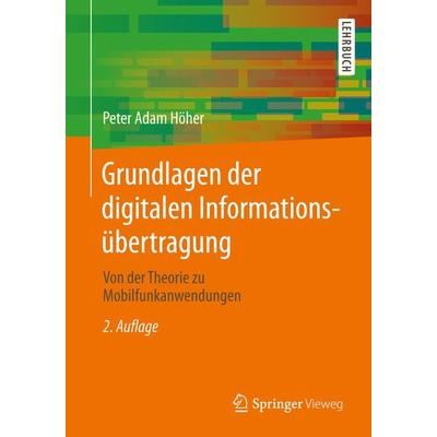 Grundlagen der digitalen Informationsübertragung, Taschenbuch von Peter Adam Höher, Springer Fachmedien Wiesbaden GmbH, 978-3-8348-1784-6