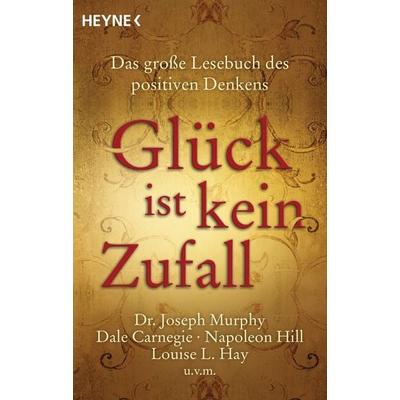 Glück ist kein Zufall, Taschenbuch von , Heyne