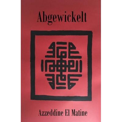 Abgewickelt, Taschenbuch von Azzeddine El Matine, Epubli, 978-3-7502-3978-4