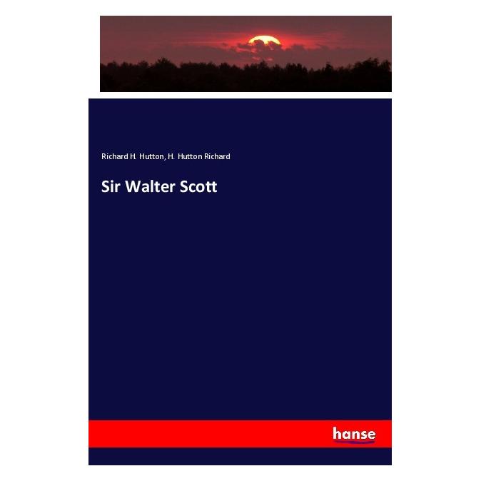 Hansebooks Sir Walter Scott (Englisch, Softcover, Richard H. Hutton) (56165691)