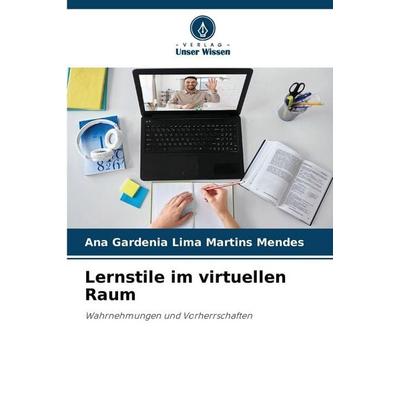 Lernstile im virtuellen Raum, Taschenbuch von Ana Gardenia Lima Martins Mendes, Verlag Unser Wissen, 978-620-9-42424-3