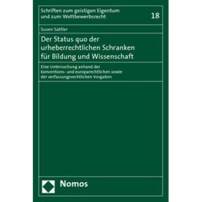 Der Status quo der urheberrechtlichen Schranken für Bildung und Wissenschaft, Taschenbuch von Susen Sattler, Nomos, 978-3-8329-4031-7