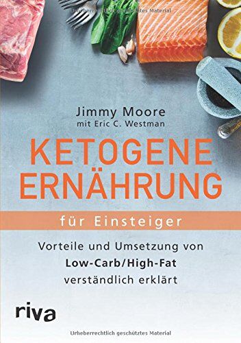 Jimmy Moore - Ketogene Ernährung für Einsteiger: Vorteile und Umsetzung von Low-Carb/High-Fat verständlich erklärt - Preis vom 01.10.2026 17:08:56 h