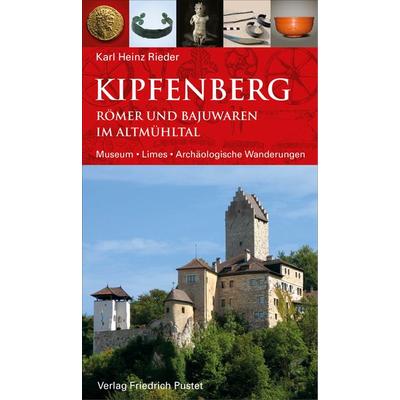 Kipfenberg. Römer und Bajuwaren im Altmühltal, Taschenbuch von Karl Heinz Rieder, Pustet, F, 978-3-7917-3092-9