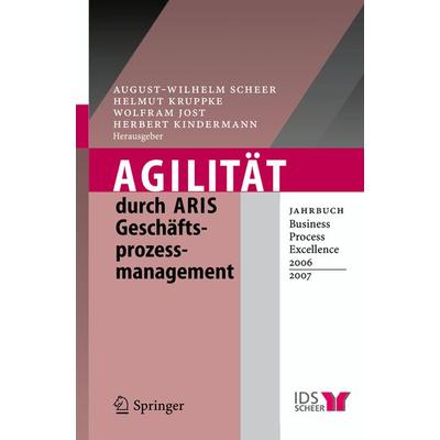 Agilität durch ARIS Geschäftsprozessmanagement, Gebundene Ausgabe von August-Wilhelm Scheer,Helmut Kruppke,Wolfram Jost, Springer Berlin,