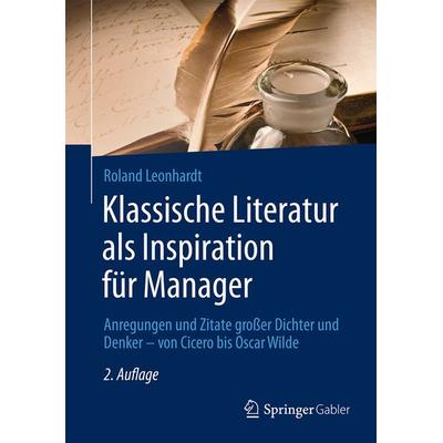 Klassische Literatur als Inspiration für Manager, Gebundene Ausgabe von Roland Leonhardt, Betriebswirtschaftlicher Verlag Gabler, 978-3-8349-4755-0