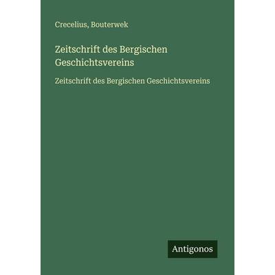 Zeitschrift des Bergischen Geschichtsvereins, Taschenbuch von Crecelius,Bouterwek, Antigonos Verlag, 978-3-563-73973-0