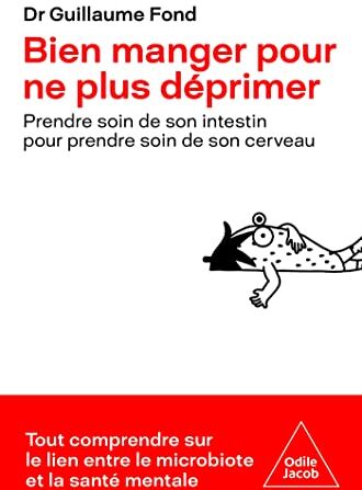 Guillaume Fond - Bien manger pour ne plus déprimer : prendre soin de son intestin pour prendre soin de son cerveau - Preis vom 09.10.2026 07:28:09 h