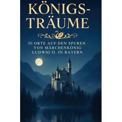 Königs-Träume, Gebundene Ausgabe von Anna Bauer, BoD - Books on Demand, 978-3-695-34627-1