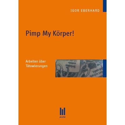 Pimp My Körper!, Taschenbuch von Igor Eberhard, Akademische Verlagsgemeinschaft München, 978-3-86924-249-1