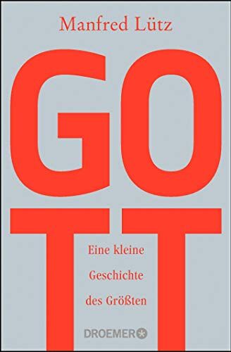 Lütz, Dr. Manfred - Gott: Eine kleine Geschichte des Größten - Preis vom 13.10.2026 19:28:25 h