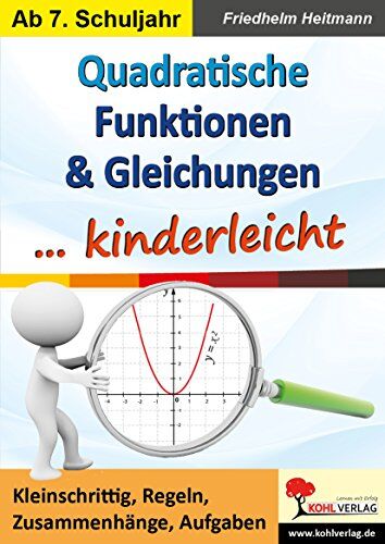 Friedhelm Heitmann - Quadratische Funktionen & Gleichungen ... kinderleicht: Kleinschrittig, Regeln, Zusammenhänge, Aufgaben - Preis vom 30.09.2026 09:01:18 h