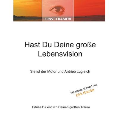 Hast Du Deine große Lebensvision, Taschenbuch von Ernst Crameri, BoD - Books on Demand, 978-3-86689-019-0