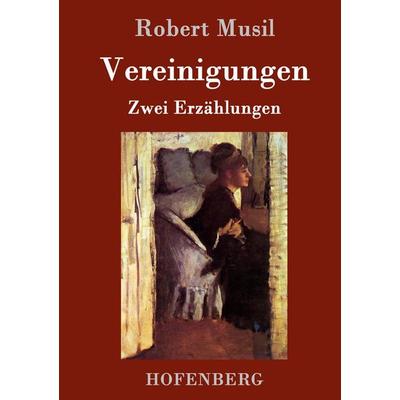 Vereinigungen, Gebundene Ausgabe von Robert Musil, Hofenberg, 978-3-86199-747-4