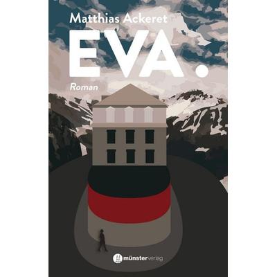 EVA., Gebundene Ausgabe von Matthias Ackeret, Münster Verlag, 978-3-907301-98-2