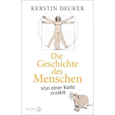 Die Geschichte des Menschen, Gebundene Ausgabe von Kerstin Decker, Berlin Verlag, 978-3-8270-1414-6