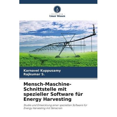 Mensch-Maschine-Schnittstelle mit spezieller Software für Energy Harvesting, Taschenbuch von Karnavel Kuppusamy,Rajkumar S., Verlag Unser Wissen,