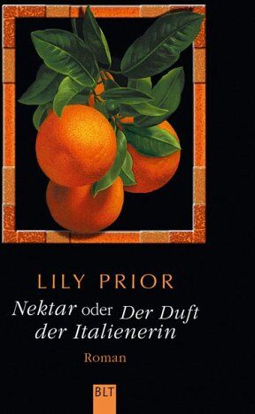 Lily Prior - Nektar oder Der Duft der Italienerin: Roman der Versuchung - Preis vom 09.10.2026 07:28:09 h