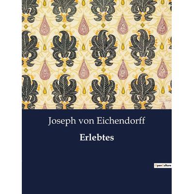Erlebtes, Taschenbuch von Joseph Eichendorff, BoD - Books on Demand, 979-10-419-4907-6