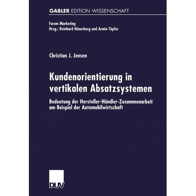 Kundenorientierung in vertikalen Absatzsystemen, Taschenbuch von Christian Jensen, Deutscher Universitätsverlag, 978-3-8244-7319-9