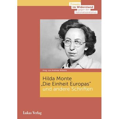 »Die Einheit Europas« und andere Schriften, Gebundene Ausgabe von Hilda Monte, Lukas Verlag für Kunst- und Geistesgeschichte, 978-3-86732-482-3