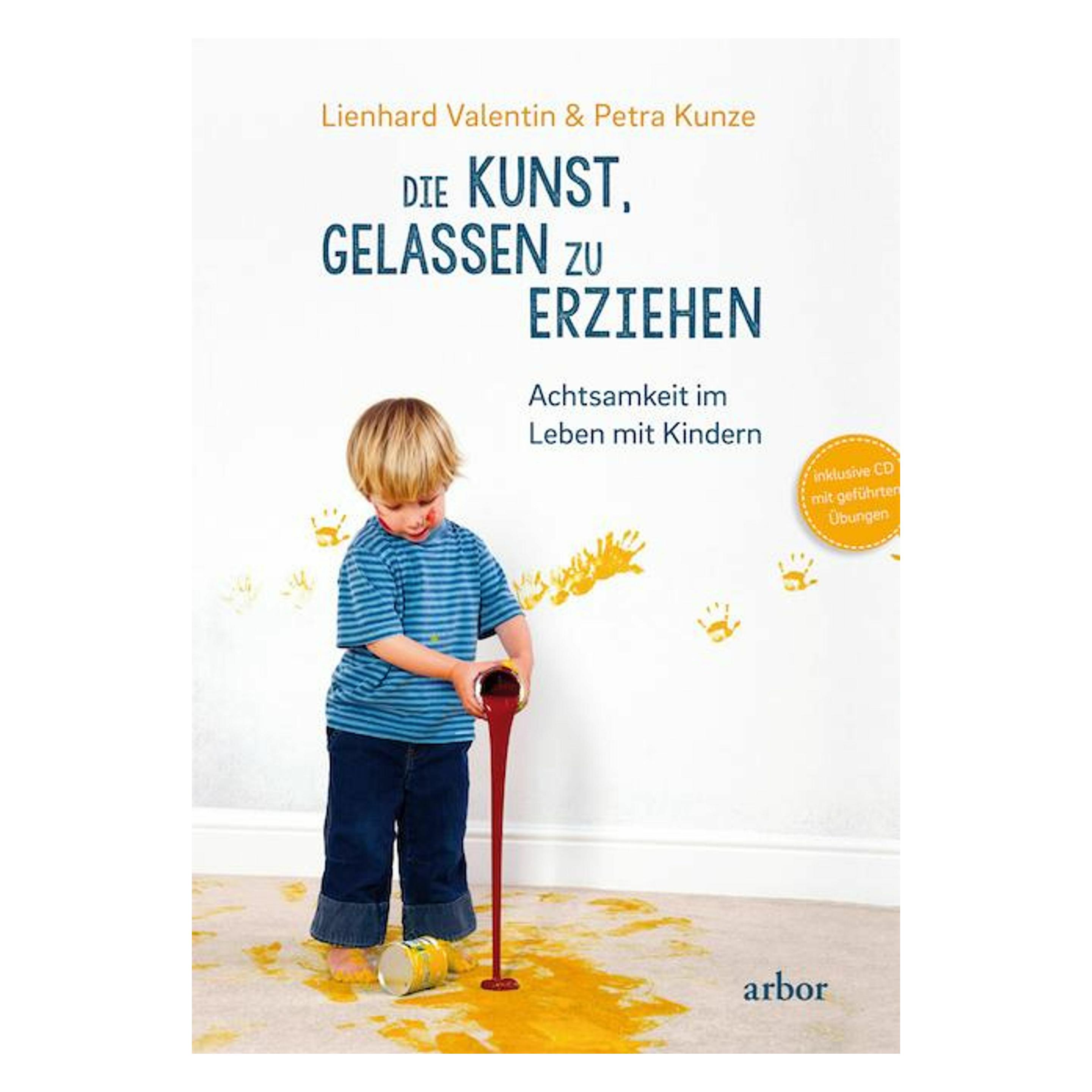 Arbor Die Kunst, gelassen zu erziehen (Lienhard Valentin, Petra Kunze, Deutsch) (6641989)