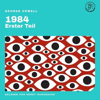 1984 (Erster Teil) - George Orwell, Audio, 9783991761358