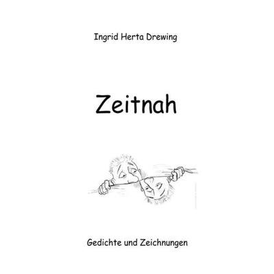 Zeitnah, Taschenbuch von Ingrid Herta Drewing, Epubli, 978-3-7418-4340-2