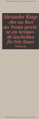 Alexander Kluge - Wer ein Wort des Trostes spricht, ist ein Verräter: 48 Geschichten für Fritz Bauer - Preis vom 09.10.2026 07:28:09 h